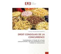 DROIT CONGOLAIS DE LA CONCURRENCE: Contribution à l'étude de la faute concurrentielle, des prix prédateurs et de l'action en concurrence