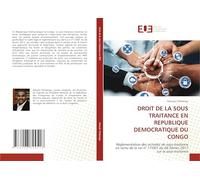 Droit de la Sous Traitance En Republique Democratique Du Congo: Réglementation des activités de sous-traitance en vertu de la Loi n° 17/001 du 08 février 2017 sur la sous-traitance