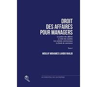 DROIT DES AFFAIRES POUR MANAGE: Tome 1, La justice des affaires, le droit des sociétés, les contrats commerciaux, le fonds de commerce
