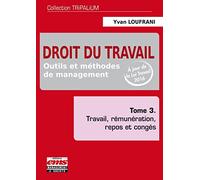 Droit du travail - Tome 3: Outils et méthodes de management, travail, rémunération, repos et congés.