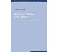 DROIT INTERNATIONAL DE LA DÉTENTION: DES DROITS DES PRISONNIERS AUX DEVOIRS DES ÉTATS