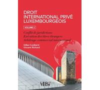 Droit international privé luxembourgeois. Volume 2: Conflit de juridictions - Exécution des titres étrangers - Arbitrage commercial international