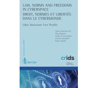 Droit, normes et libertés dans le cybermonde : Law, Norms and Freedoms in Cyberspace: Liber Amicorum Yves Poullet (Collection du Crids)