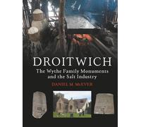 DROITWICH: The Wythe Family Monuments and the Salt Industry