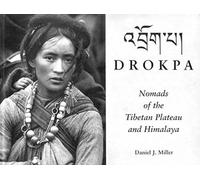Drokpa: Nomads of the Tibetan Plateau and Himalaya