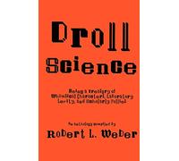 Droll Science: Being a Treasury of Whimsical Characters, Laboratory Levity, and Scholarly Follies