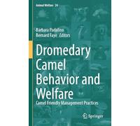 Dromedary Camel Behavior and Welfare: Camel Friendly Management Practices: 24 (Animal Welfare, 24)