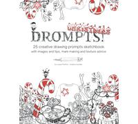 Drompts - 25 Christmas drawing prompts sketchbook with images and tips, mark-making and texture advice (Drompts - creative drawing prompts sketchbook ... and tips, mark-making and texture advice)