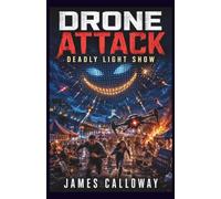 DRONE ATTACK - Deadly Light Show: A Gripping Near Future Rogue AI Survival Novel (sci-fi disaster novellas)