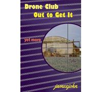 Drone Club: Out to Get It: 1.7