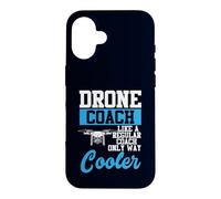 Drone Coach Regular Coach Only Way Cooler UAV Humor Case for iPhone 16