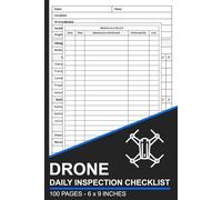 Drone Daily Inspection Checklist: Pre-Flight Inspection Book For Drone Pilots and Operators | Drone Safety and Maintenance Checklist