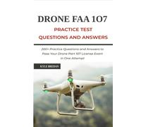 Drone FAA 107 License Practice Test Questions and Answers: 200+ Practice Questions & Answers to Pass Your Drone Part 107 License Test in One Attempt