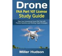 DRONE FAA PART 107 LICENSE STUDY GUIDE: Pass Your Commercial Drone Pilot Test with Practice Questions and Working Expert Strategies.