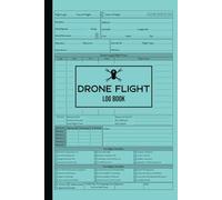 Drone Flight Log Book | Drone Pilot Log Book | Logbook For Tracking Your Uas Flight And Repair And Maintenance.