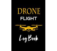 Drone Flight Log Book: Drone pilot logbook, Drone Lovers Journal, UAS Drone Flight Maintenance Log Book,Gifts For Drone Lovers- 6x9 -120 pages