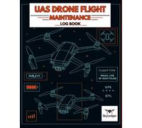 Drone Flight Log Book - Part 107-Compliant UAS Pilot Logbook & Flight + Maintenance Record: Battery Cycle Tracker • Repair / Inspection Log • ... & Post-Flight Checklists • Remote-ID Ready