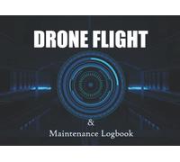 Drone Flight & Maintenance Logbook: UAS Pilot Record Book.