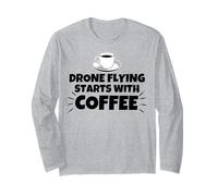 Drone Flying Starts with Coffee Long Sleeve T-Shirt