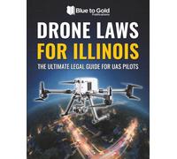 Drone Laws for Illinois: The Ultimate Legal Guide for UAS Pilots