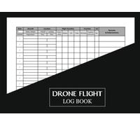 Drone Log Book: Uas Drone Pilot Logbook for Drone Lovers Flight Experience Logbook, Record Aircraft Gift, Unmanned Pilot Hours, Journal