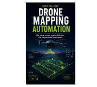 DRONE MAPPING AUTOMATION: Plan image capture, organize flight logs, and prepare reliable mapping data