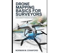 Drone Mapping Basics For Surveyors: Step-by-Step Aerial Surveys for Surveying Engineers: From Planning to Professional Deliverables