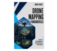 Drone Mapping Fundamentals: A Guide to Photogrammetry and Surveying for Professionals