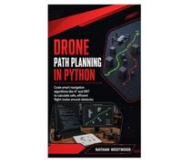 Drone Path Planning in Python: Code Smart Navigation Algorithms Like A* and RRT to Calculate Safe, Efficient Flight Routes Around Obstacles