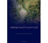 Drone Pilot Flight Log: Professional Flight Record Book for UAV Pilots | 200+ Flights | FAA Pt.107 Compliant