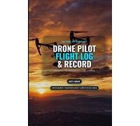 Drone Pilot Flight Log & Record Book: UAS Operator Logbook, FAA Part 107 Compliance Journal, Aircraft Maintenance & LiPo Battery Tracker