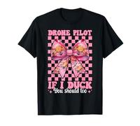 Drone Pilot If I Duck You Should Too RC Quadcopter Girl T-Shirt