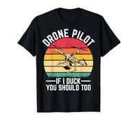 Drone Pilot If I Duck You Should Too T-Shirt