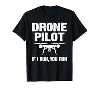 Drone Pilot If I Run You Run Funny RC Quadcopter Pilot T-Shirt