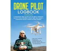 Drone Pilot Logbook: A Comprehensive Flight Log Book and UAS Flight & Maintenance Journal for Drone Enthusiasts to Record Flight Data. Includes a Comprehensive Operator Checklist and Safety Handbook