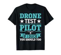 Drone Pilot Shirts Test Pilot If I Duck You Should Too T-Shirt