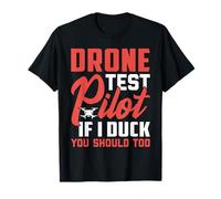 Drone Pilot Shirts Test Pilot If I Duck You Should Too T-Shirt