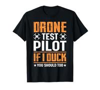 Drone Pilot Shirts Test Pilot If I Duck You Should Too T-Shirt