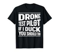 Drone Pilot Shirts Test Pilot If I Duck You Should Too T-Shirt