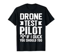 Drone Pilot Shirts Test Pilot If I Duck You Should Too T-Shirt