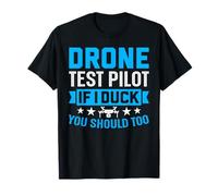 Drone Pilot Shirts Test Pilot If I Duck You Should Too T-Shirt