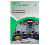 Drone Programming 101: From Flight Control to Autonomous Missions