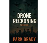 Drone Reckoning: High stakes techno thriller about the Coming drone age with autonomous flight control using AI