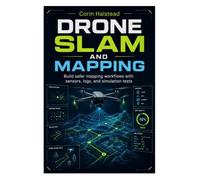 Drone SLAM and Mapping: Build safer mapping workflows with sensors, logs, and simulation tests