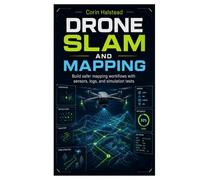 Drone SLAM and Mapping: Build safer mapping workflows with sensors, logs, and simulation tests