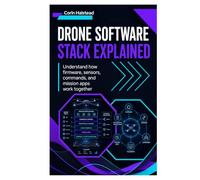 Drone Software Stack Explained: Understand How Firmware, Sensors, Commands, and Mission Apps Work Together