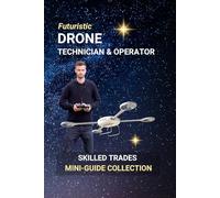 Drone Technician and Operator: Eyes in the Sky - A Career in Aerial Technology