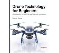 Drone Technology for Beginners: Understanding the Basics of UAVs and Their Applications