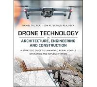Drone Technology in Architecture, Engineering and Construction: A Strategic Guide to Unmanned Aerial Vehicle Operation and Implementation