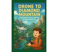 Drone to Diamond Mountain: Exploring North Korea's Hidden Wonders